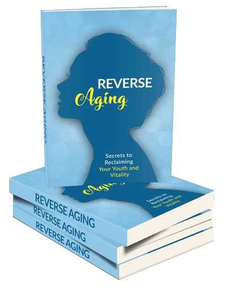 Anti-Aging Ebook -Reverse Aging - Age Regression - Health and Nutrition Book - Skincare Ebooks - Anti-Aging Guide- Natural Skincare